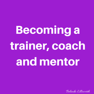 Becoming a trainer, coach and mentor
